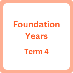 Foundation Years – [2024] Term 4
