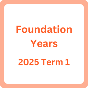 Foundation Years – [2025] Term 1