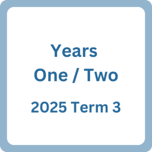 Stage 1 Yrs 1 & 2  – [2025] Term 3