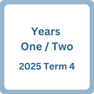 Stage 1 Yrs 1 & 2  – [2025] Term 4